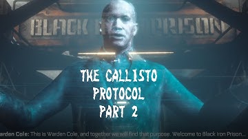 The Callisto Protocol Part 2!! Welcome To BLACK IRON PRISON