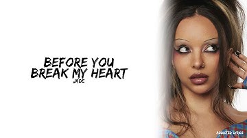 JADE - Before You Break My Heart (Lyric)