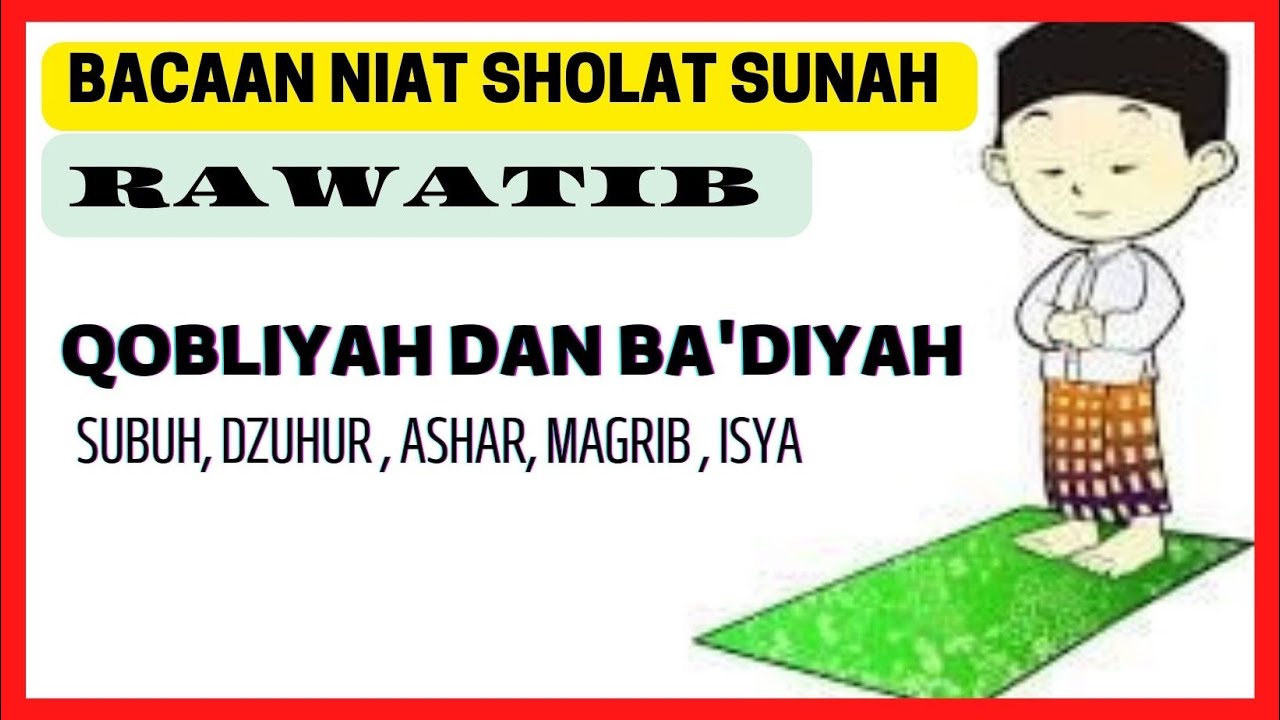 Bacaan Niat Sholat Sunah Rawatib QOBLIYAH dan BA'DIYAH - YouTube