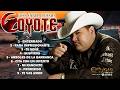 Las Mejores Canciones del Coyote y su Banda Tierra Santa - Puros Corridos Con Banda Mix