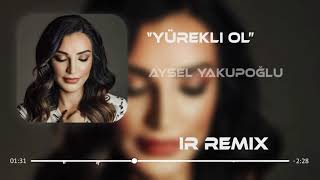 Aysel Yakupoğlu - Yürekli Ol ( Furkan Demir Remix )