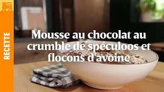 Mousse au chocolat au crumble de spéculoos et flocons davoine