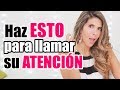 Cómo LLAMAR la ATENCIÓN de un CHICO - Como HACER que un HOMBRE te HABLE - Lau