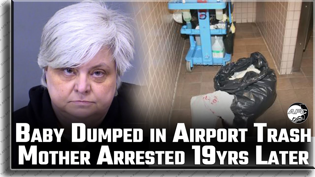 Mom of Murdered Baby Dumped in Airport Trash Can 19yrs Ago Finally Gets ...