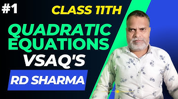 Quadratic Equations || VSAQs  || Lecture 1 || Chapter 14 || Class 11th RD Sharma