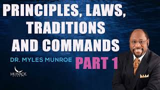 Myles Munroe - Principles, Laws, Traditions and Commands Part 1