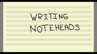 Writing Noteheads