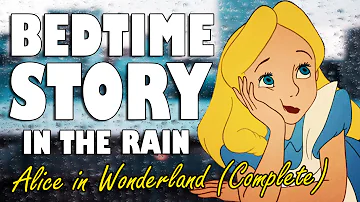 Alice in Wonderland (Complete Audiobook with Rain Sounds) | ASMR Bedtime Story for Sleep