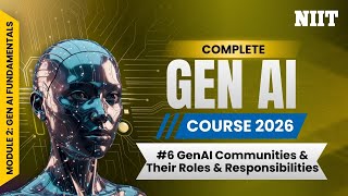 Details Generative AI Communities & Ecosystem  | Roles, Responsibilities & Impact | NIIT GenAI Course M2S6 Update