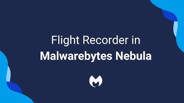 Flight Recorder in Malwarebytes Nebula