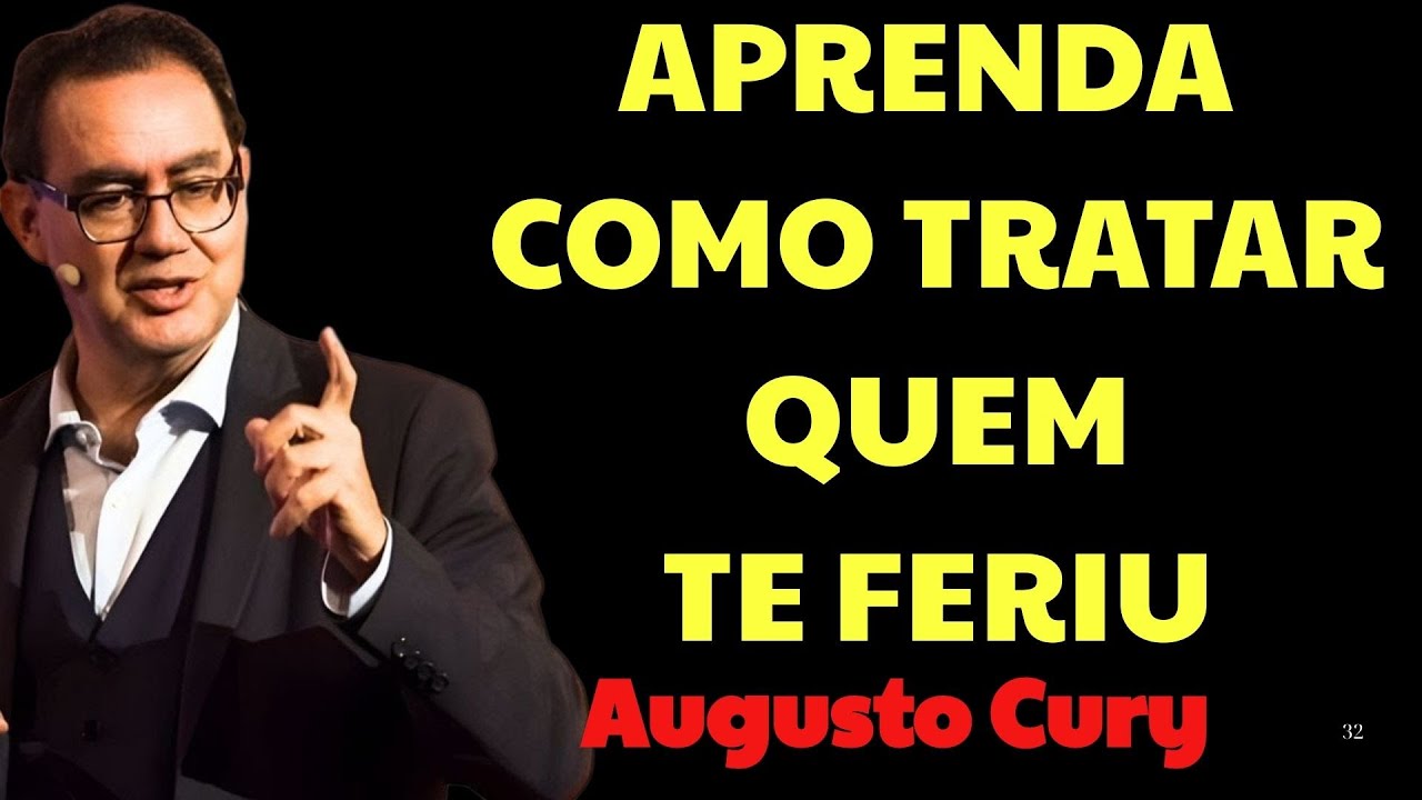 Como Lidar Com Quem Te Machucou | Augusto Cury Ansiedade