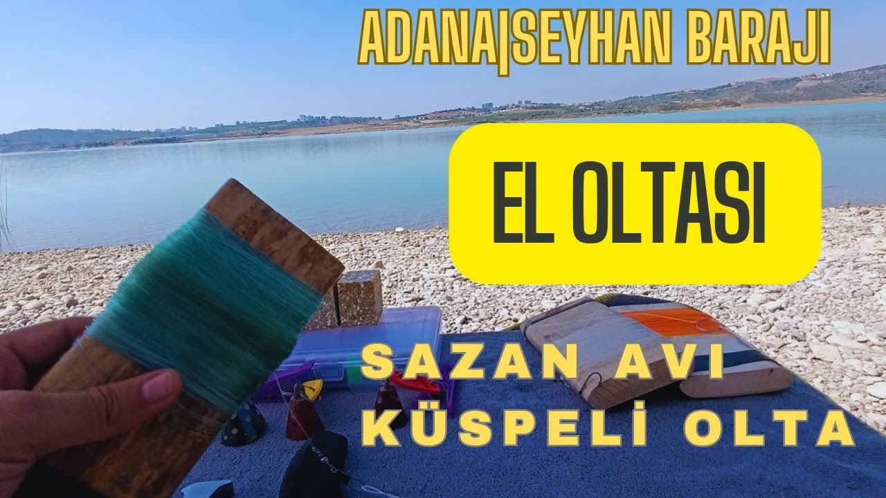 EL OLTASI ile Sazan Avı(KüSPELİ Takım - T düğümlü Takım - Mera Tarifi) Adana | Seyhan  Barajı
