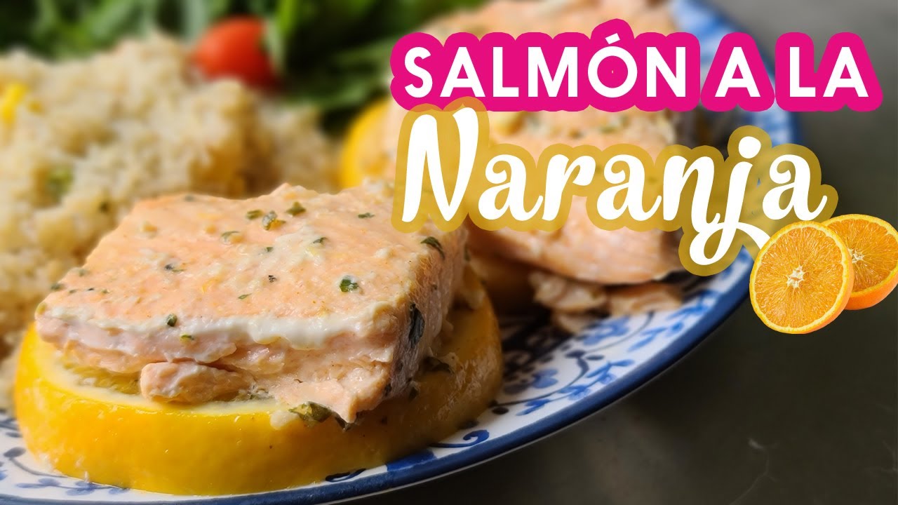 Salmon a la Naranja con Menta ♥ Comida Saludable ♥ Orange Mint Salmon Recipe saludable english