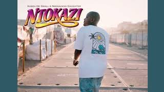 Kabza De Small & Nkosazana Daughter - Ntokazi