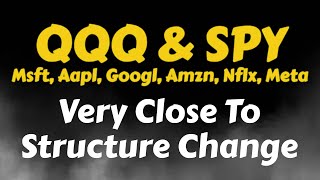 QQQ & SPY | Very Close To Structure Change | Apple | MSFT | Meta | AMZN | NFLX | Google