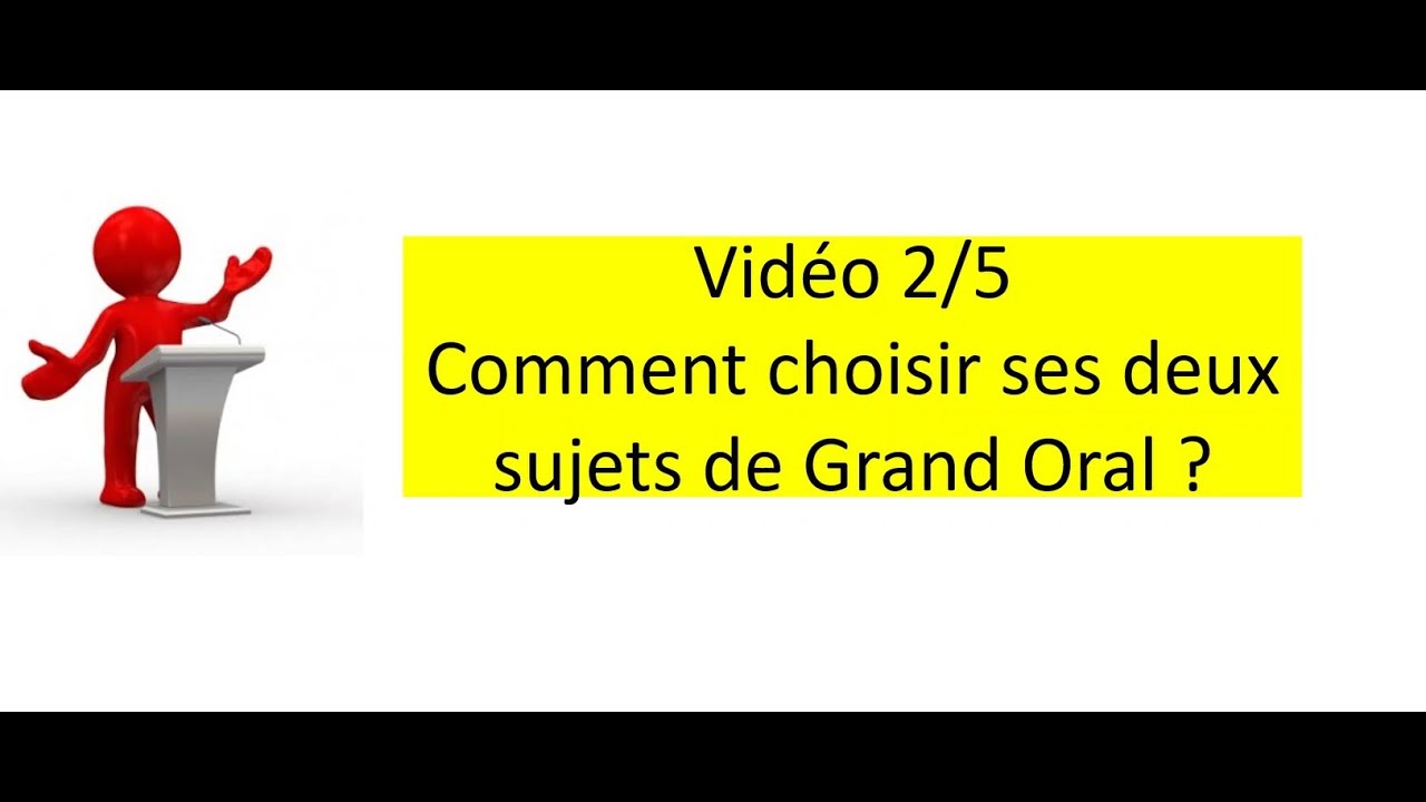 Choisir ses sujets du Grand Oral (bac fin de Terminale) - YouTube