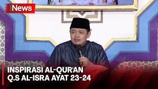 Ustadz Hasan Kosasih: Inspirasi Al-Qur'an Q.S Al-Isra Ayat 23-24