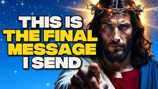 ✝️God Says: THIS IS THE FINAL MESSAGE I SEND | Gods Message Now Today | God Message | God says