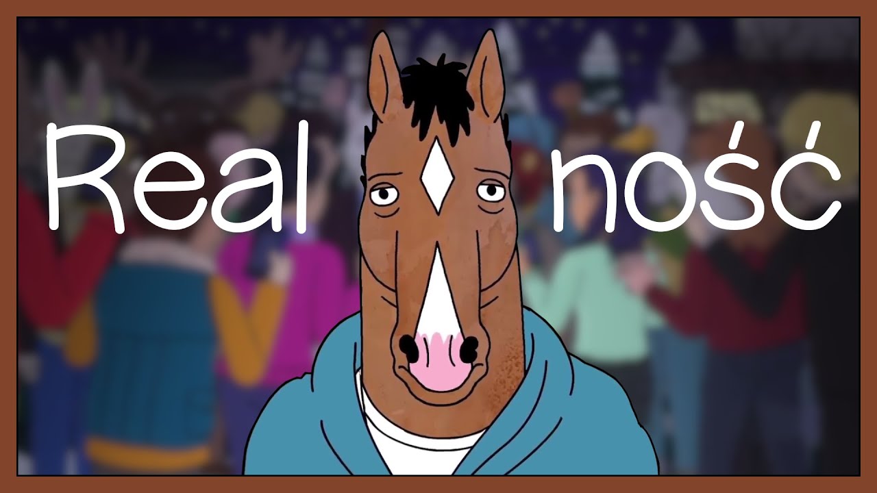 BRUTALNA RZECZYWISTOŚĆ ORAZ WIECZNY SAMOSABOTAŻ || BOJACK HORSEMAN