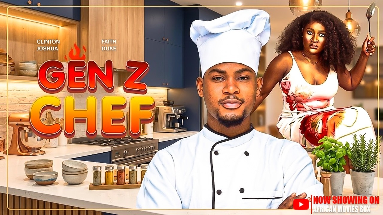 GEN Z CHEF - CLINTON JOSHUA, FAITH DUKE | Nigerian Movies 2026 Latest ...