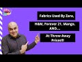 Fabric used by zara hm forever 21 mango and at throw away prices