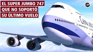 El Boeing 747 Que No Soportó Más Vuelos  China Airlines 611