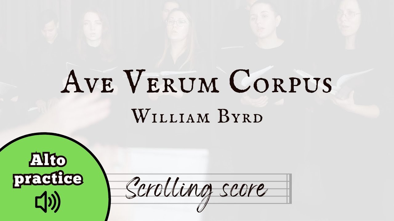 Ave Verum Corpus - William Byrd - Alto practice with score