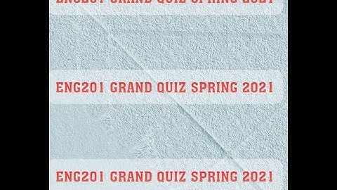 ENG201 Grand Quiz Solved Spring2021