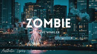 Video thumbnail of "Dave Winkler - Zombie (Lyrics) | Aesthetic Lyrics🎵"