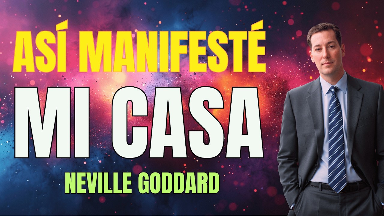 Cómo Manifesté La Casa De Mis Sueños En 30 Días ⚡ Neville Goddard 🔥 Ley de la Asunción