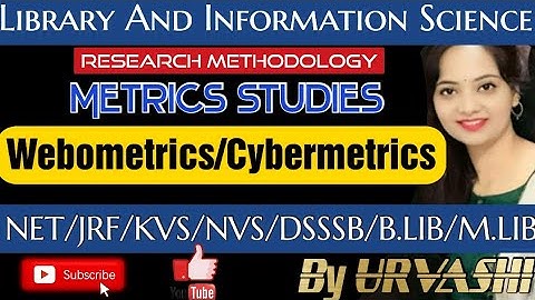 Webometrics||Cybermetrics||Metrics Study/Researched Methodology/NET/JRF/M.LIB/M.PHIL