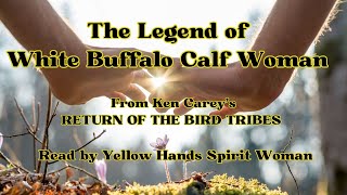 White Buffalo Calf Woman, written by Ken Carey, read by Yellow Hands Spirit Woman