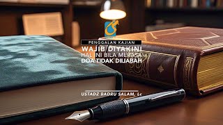 [PK] Wajib Diyakini Hal ini Bila Merasa Doa Tidak  Diijabah - Ust Badru Salam, Lc