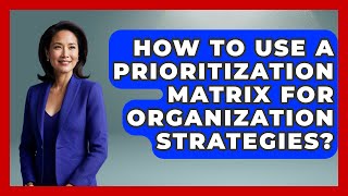 How To Use A Prioritization Matrix For Organization Strategies? - Student Athlete Central