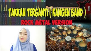 Takkan Terganti ( KANGEN BAND ) ~ Cover Rock Metal Version