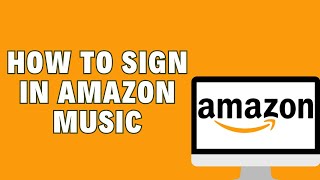 How To Sign In To Amazon Music | Amazon Music Login Guide 2024