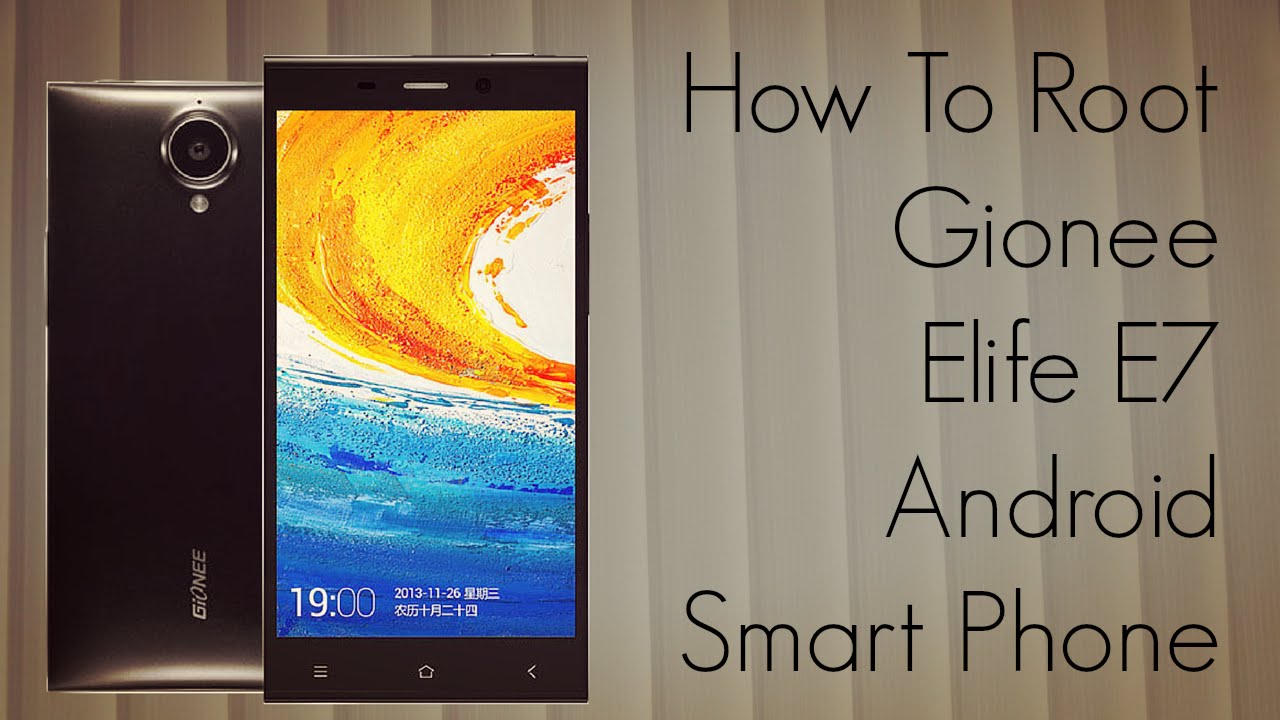 How To Root Gionee Elife E7 Android Smart Phone Tutorial - PhoneRadar