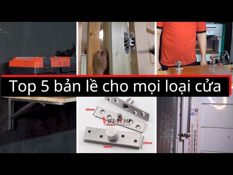 Video Top 5 Loại Bản Lề Cho Mọi Loại, Bàn, Ghế, Tủ, Cửa |... - youtube
