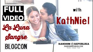 KathNiel at La Luna Sangre Blogcon FULL VIDEO | Kathryn Bernardo and Daniel Padilla