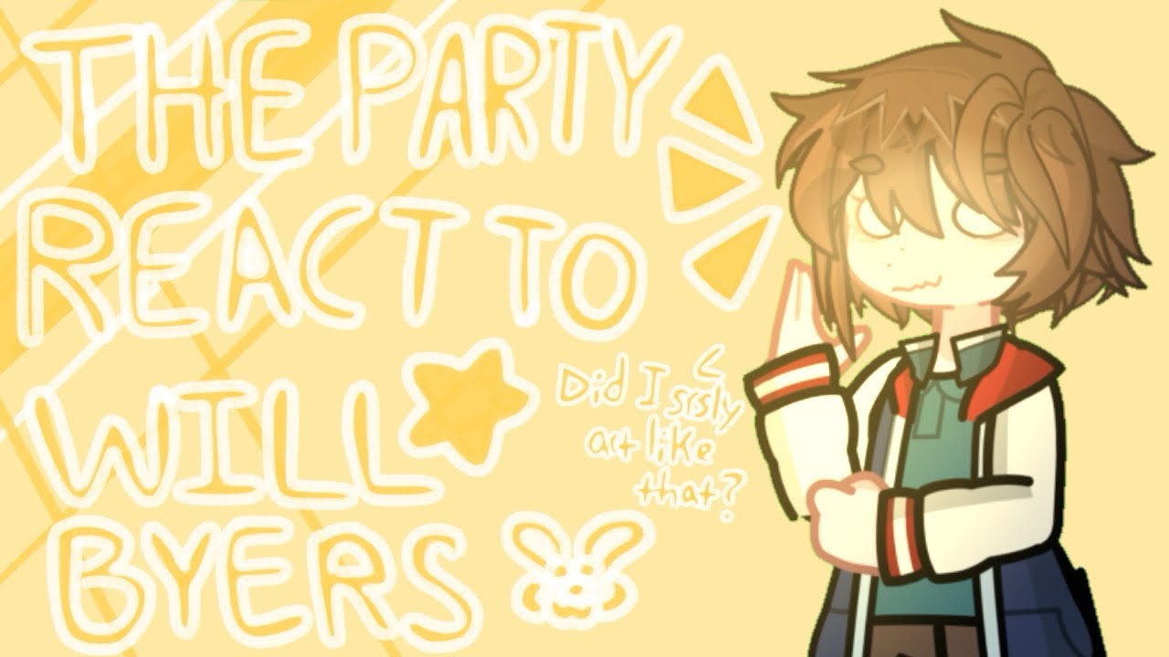 [WIP] Start of ST5 Party react to Will Byers [BYLER]