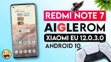😱Redmi Note 7/7s Aigle Stable Rom Based on XIAOMI EU 12.0.3.0 Android 10