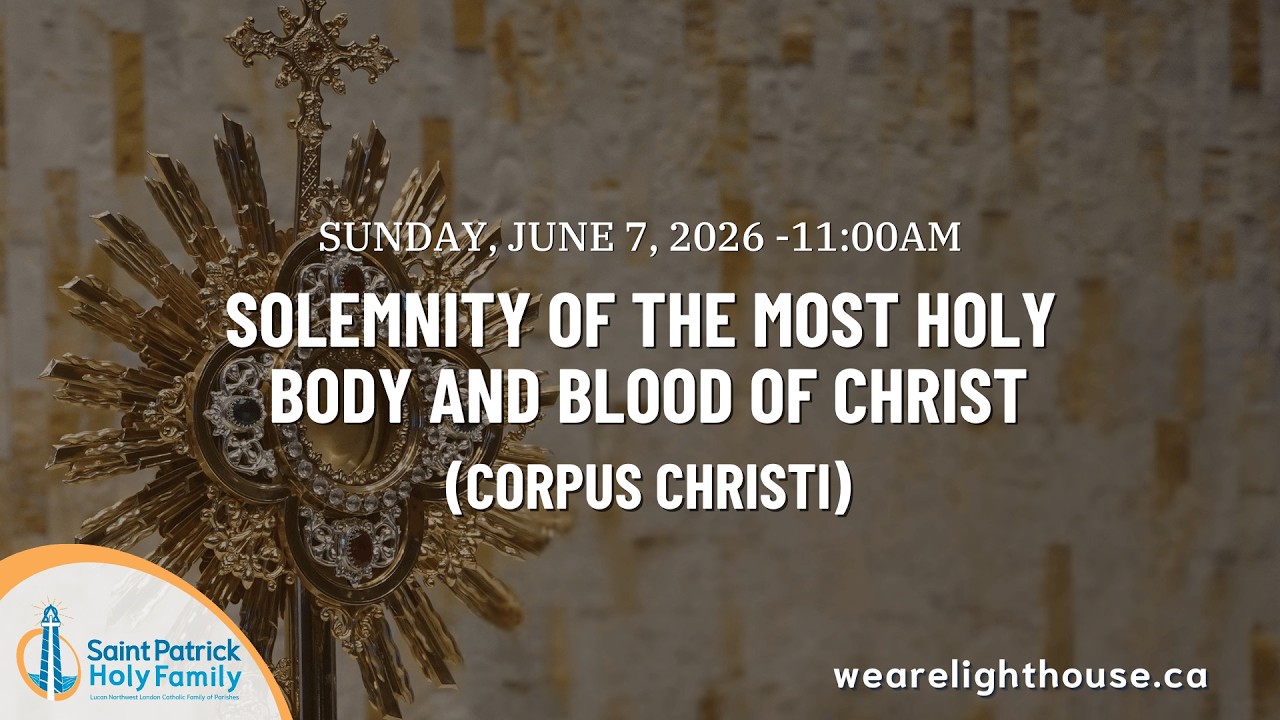 Sunday Mass - 11am - Sun, June 7th, 2026 -The Solemnity of the Most Holy Body and Blood of Christ