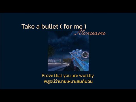 Take A Bullet For Me Alcinceaone Thai Sub 