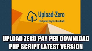 Upload Zero - Pay Per Download Script Download || Upload Zero php script free download