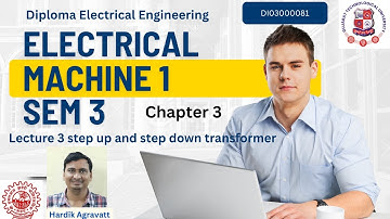 Electrical Machine 1 Chapter 3 Lecture 3 Step up and Step Down Transformer