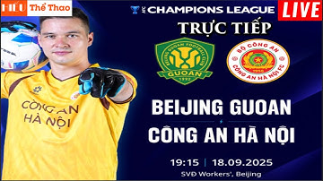 🔴TRỰC TIẾP CÔNG AN HÀ NỘI VS BẮC KINH QUỐC AN BÌNH LUẬN BÓNG ĐÁ AFC CHAMPIONS LEAGUE TWO - 18/9/2025