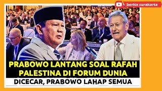 GARANG Pidato PRABOWO Lantang Suarakan PALESTINA di Forum Dunia !! Hingga DICECAR Pertanyaan