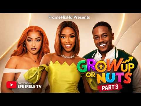 GROW UP OR NUT 3 - EFE IRELE, TIMINI EGBUSON, SOPHIA ALAKIJA