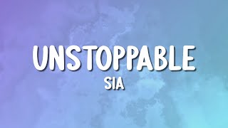 Sia - Unstoppable (Lyrics)