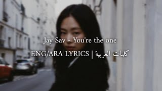 Jay Sav - You're the one | lyrical video | ENG/Ara lyrics | كلمات العربية |